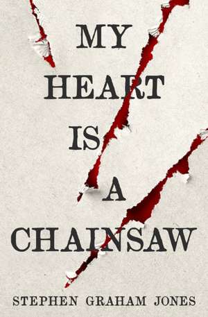 My Heart is a Chainsaw de Stephen Graham Jones