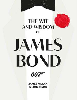 The Wit and Wisdom of James Bond de Simon Ward