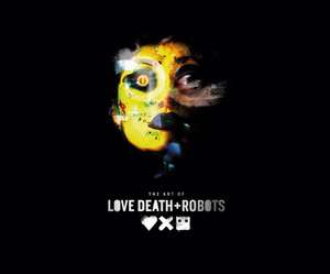 The Art of Love, Death + Robots de Ramin Zahed