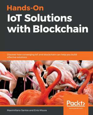 Hands-On IoT Solutions with Blockchain de Enio Moura