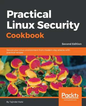 Practical Linux Security Cookbook - Second Edition de Tajinder Kalsi