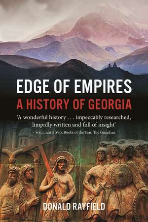 Edge of Empires: A History of Georgia de Donald Rayfield