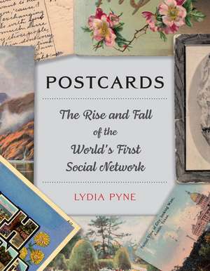 Postcards: The Rise and Fall of the World’s First Social Network de Lydia Pyne