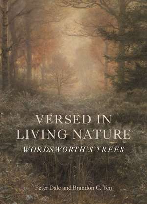 Versed in Living Nature: Wordsworth’s Trees de Peter Dale