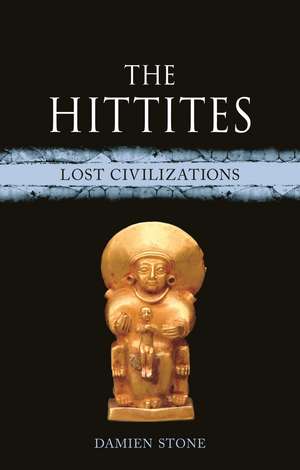 The Hittites: Lost Civilizations de Damien Stone