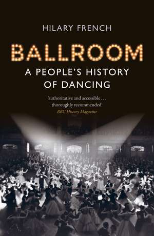 Ballroom: A People's History of Dancing de Hilary French