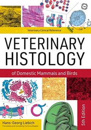 Veterinary Histology of Domestic Mammals and Birds de Hans-Georg Liebich