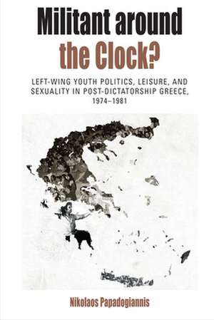 Militant Around the Clock? de Nikolaos Papadogiannis