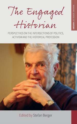 The Engaged Historian de Stefan Berger
