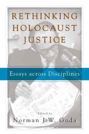 Rethinking Holocaust Justice de Norman J Goda