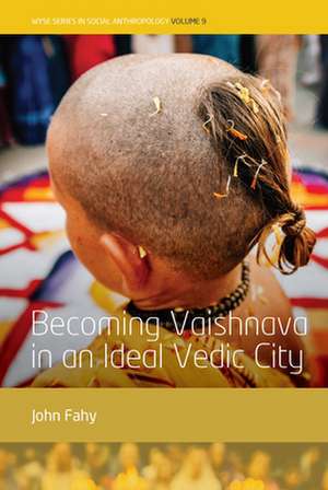 Becoming Vaishnava in an Ideal Vedic City de John Fahy