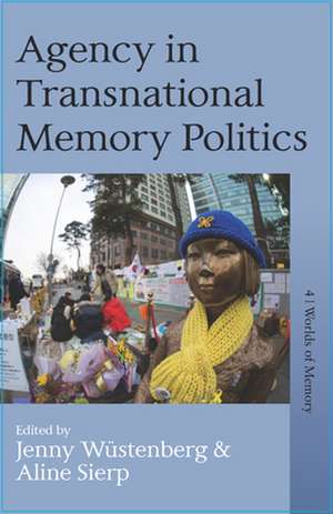 Agency in Transnational Memory Politics de Aline Sierp