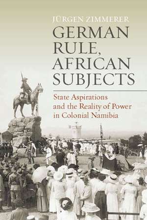 German Rule, African Subjects de Jürgen Zimmerer