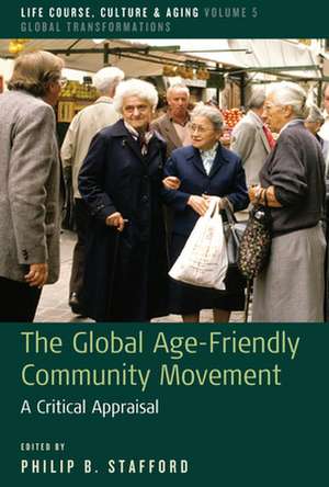 The Global Age-Friendly Community Movement de Philip B. Stafford