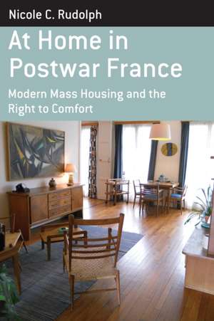 At Home in Postwar France de Nicole C Rudolph