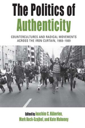 The Politics of Authenticity de Joachim C. Häberlen