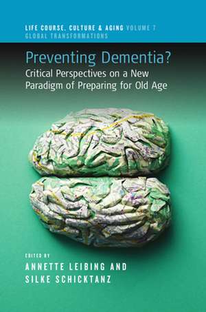 Preventing Dementia? de Annette Leibing