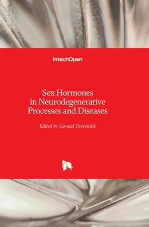 Sex Hormones in Neurodegenerative Processes and Diseases de Gorazd Drevensek