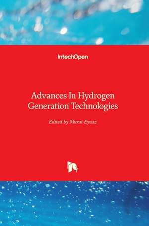 Advances In Hydrogen Generation Technologies de Murat Eyvaz