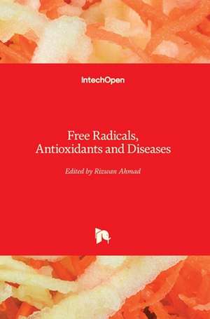 Free Radicals, Antioxidants and Diseases de Rizwan Ahmad