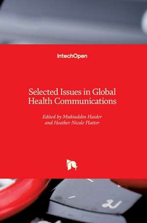 Selected Issues in Global Health Communications de Muhiuddin Haider