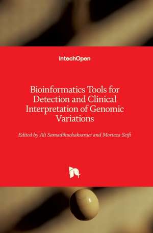 Bioinformatics Tools for Detection and Clinical Interpretation of Genomic Variations de Ali Samadikuchaksaraei