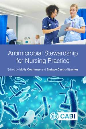 Antimicrobial Stewardship for Nursing Practice de Molly Courtenay