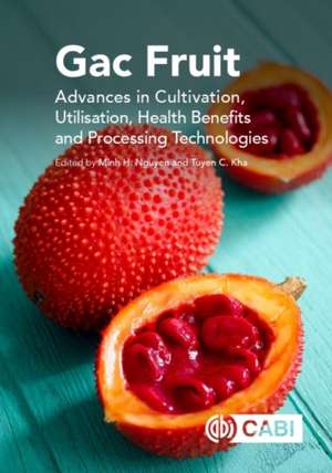 Gac Fruit – Advances in Cultivation, Utilization, Health Benefits and Processing Technologies de Minh Nguyen