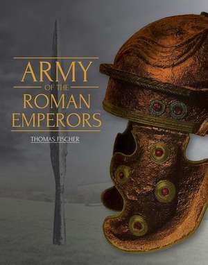 Army of the Roman Emperors de M. C. Bishop