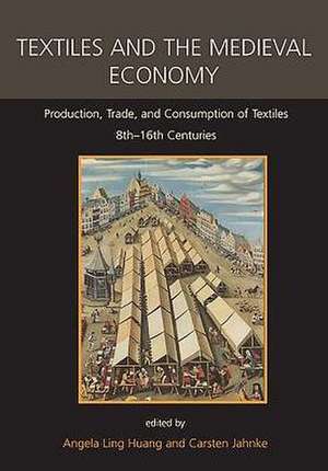 Textiles and the Medieval Economy de Angela Ling Huang