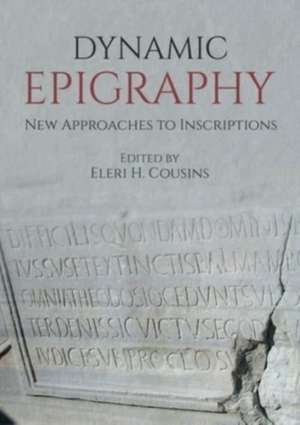 Dynamic Epigraphy de Eleri H Cousins