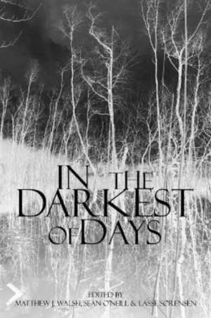 In the Darkest of Days de Matthew J Walsh