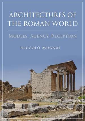 Architectures of the Roman World de Niccolò Mugnai