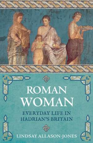 Roman Woman de Lindsay Allason-Jones