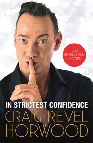 Horwood, C: In Strictest Confidence de Craig Revel Horwood