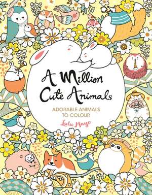 Mayo, L: A Million Cute Animals de Lulu Mayo