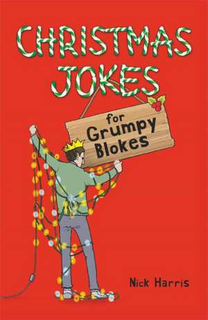 Christmas Jokes for Grumpy Blokes de Nick Harris