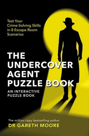 The Undercover Agent Puzzle Book de Gareth Moore