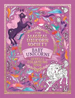 The Magical Unicorn Society Official Colouring Book: Baby Unicorns de Valentina Luz