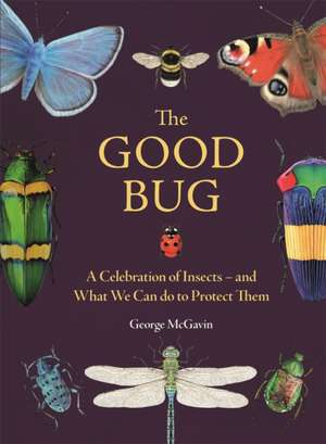 The Good Bug de George McGavin