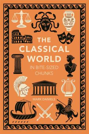 The Classical World in Bite-sized Chunks de Mark Daniels