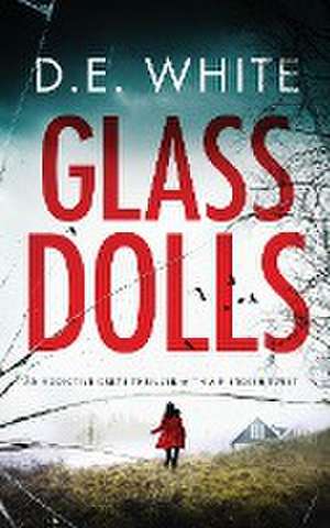 GLASS DOLLS an addictive crime thriller with a fiendish twist de D. E. White