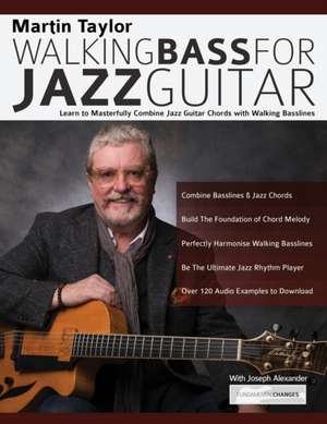 Martin Taylor Walking Basslines for Jazz Guitar de Joseph Alexander