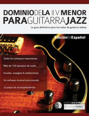 Dominio de la II V menor para guitarra jazz de Joseph Alexander