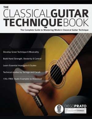 The Classical Guitar Technique Book de Diego Prato