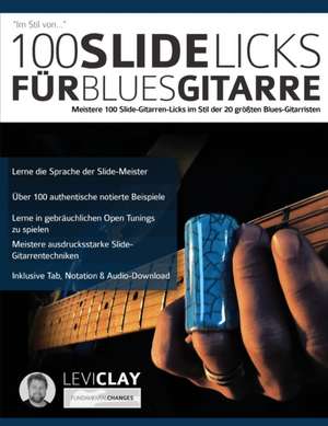 Clay, L: 100 Slide-Licks für Blues-Gitarre