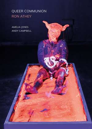 Queer Communion: Ron Athey de Amelia Jones