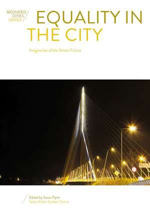 Equality in the City: Imaginaries of the Smart Future de Susan Flynn