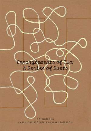 Entanglements of Two: A Series of Duets de Karen Christopher