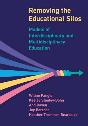 Removing the Educational Silos: Models of Interdisciplinary and Multidisciplinary Education de Wiline Pangle